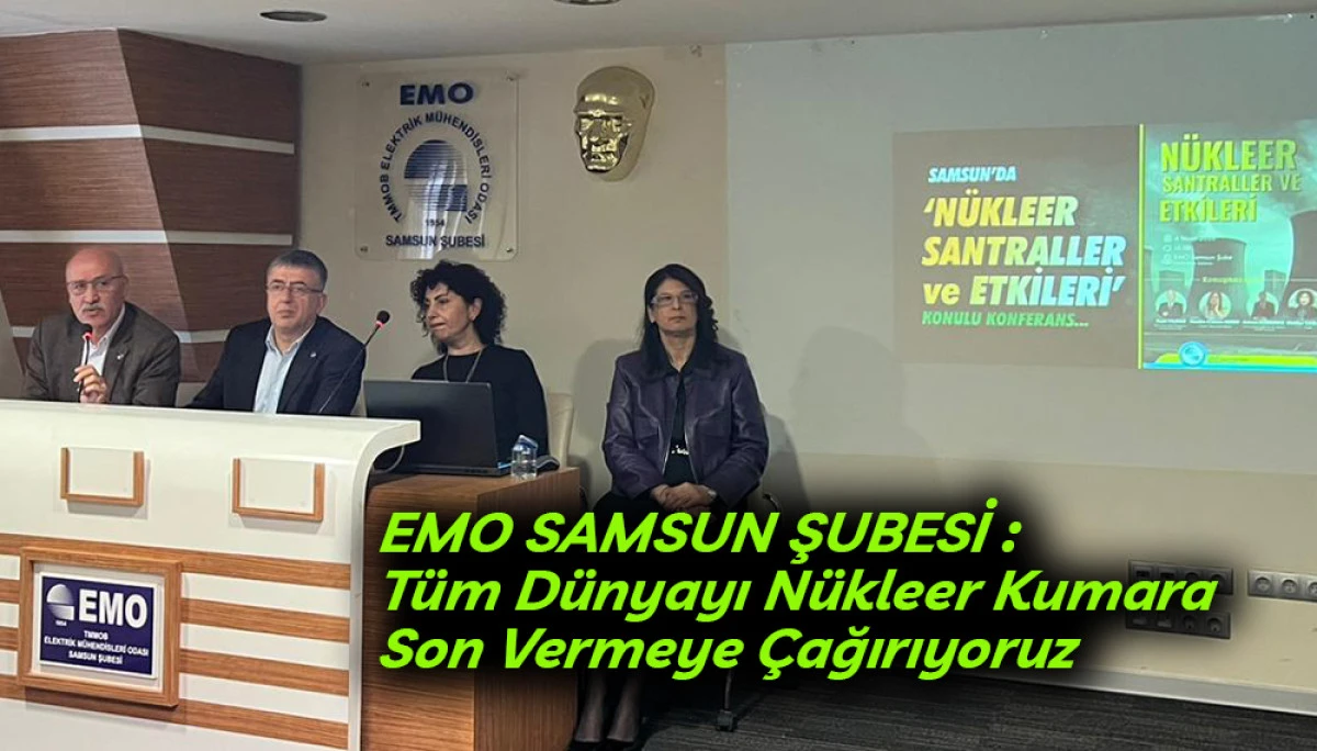 Emo Samsun Şubesi&rsquo;nden N&uuml;kleer Paneli