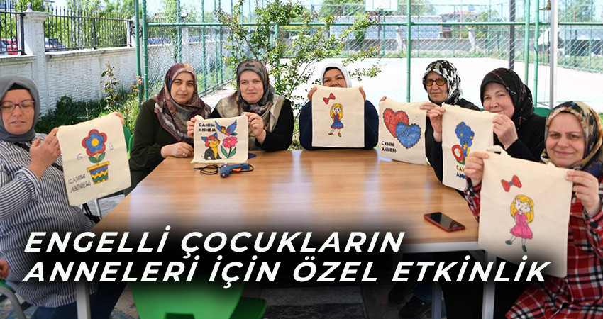 Engelli Çocukların Anneleri İçin Özel Etkinlik