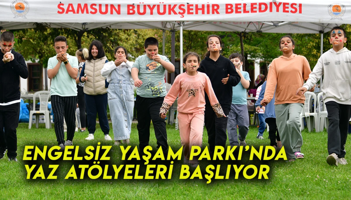Engelsiz Yaşam Parkı’nda Yaz Atölyeleri Başlıyor