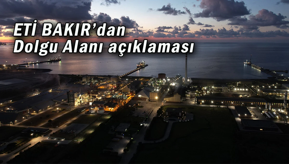 ETİ BAKIR’dan Dolgu Alanı açıklaması