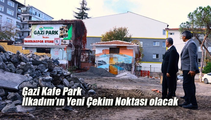 Gazi Kafe Park İlkadım’ın Yeni Çekim Noktası olacak