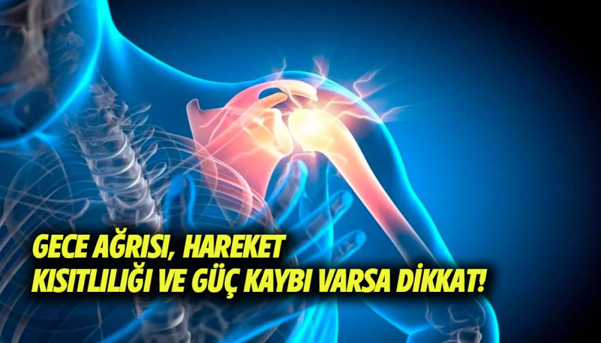 GECE AĞRISI, HAREKET KISITLILIĞI VE G&Uuml;&Ccedil; KAYBI VARSA DİKKAT!