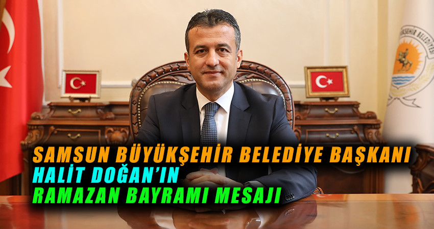  Halit Doğan’dan Ramazan Bayramı Mesajı