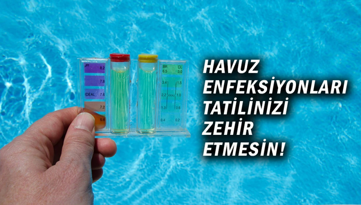 Havuz Enfeksiyonları Tatilinizi Zehir Etmesin! 