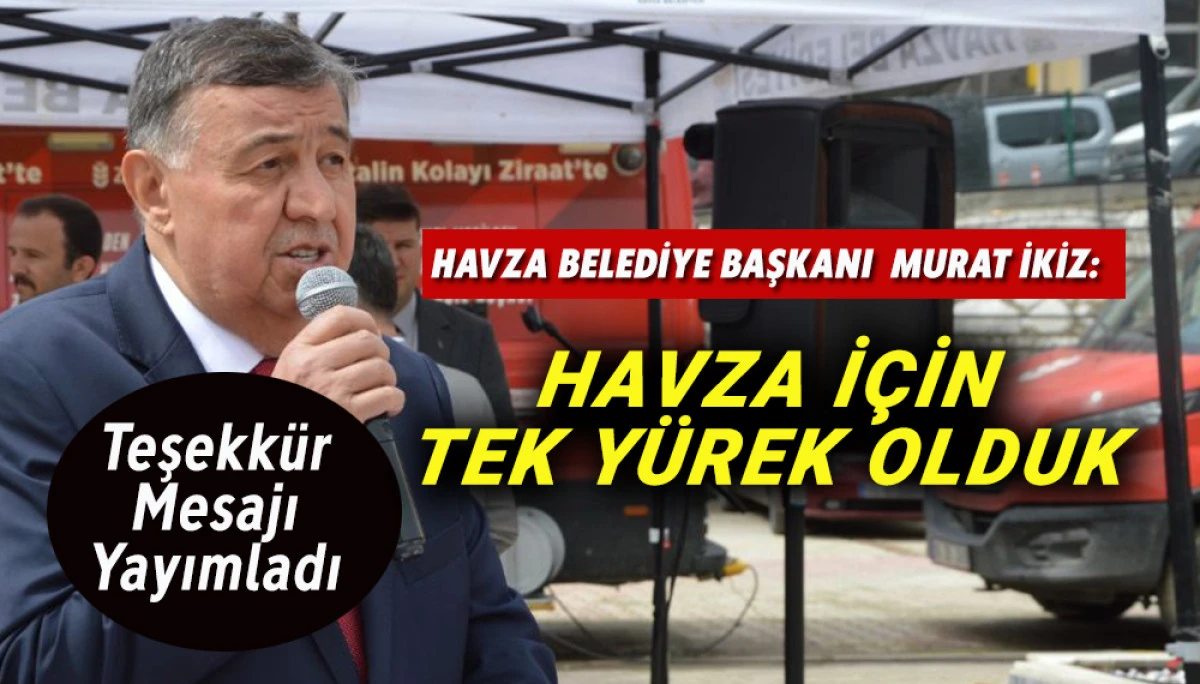 Havza Belediye Başkanı  Murat İkiz&rsquo;den Bayram ve Teşekk&uuml;r Mesajı