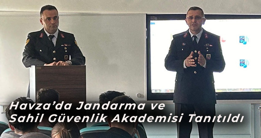 Havza’da Jandarma ve Sahil Güvenlik Akademisi Tanıtımı yapıldı