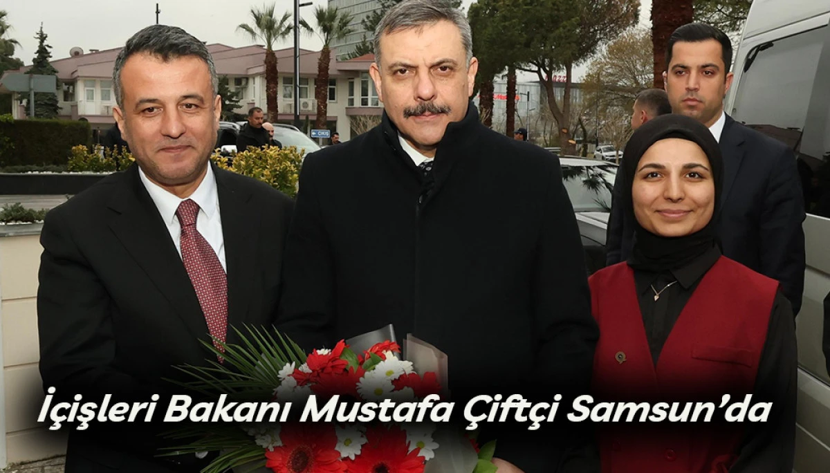İ&ccedil;işleri Bakanı Mustafa &Ccedil;ift&ccedil;i Samsun&rsquo;da