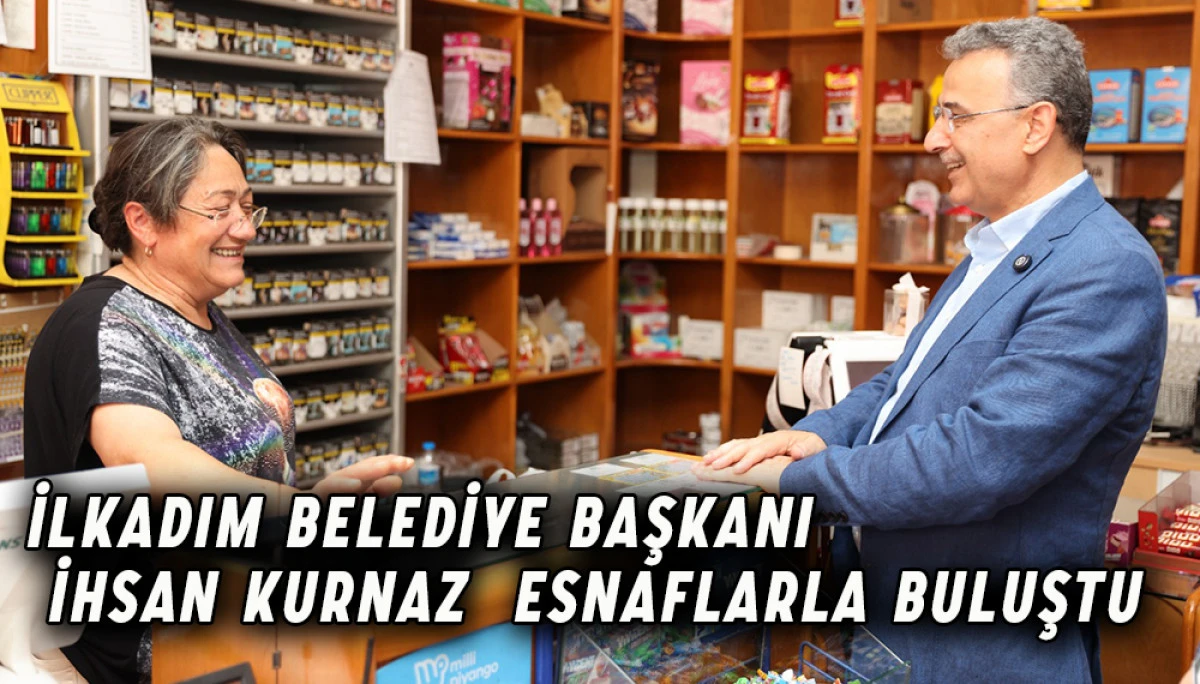 İlkadım Belediye Başkanı  İhsan Kurnaz  esnaflarla buluştu