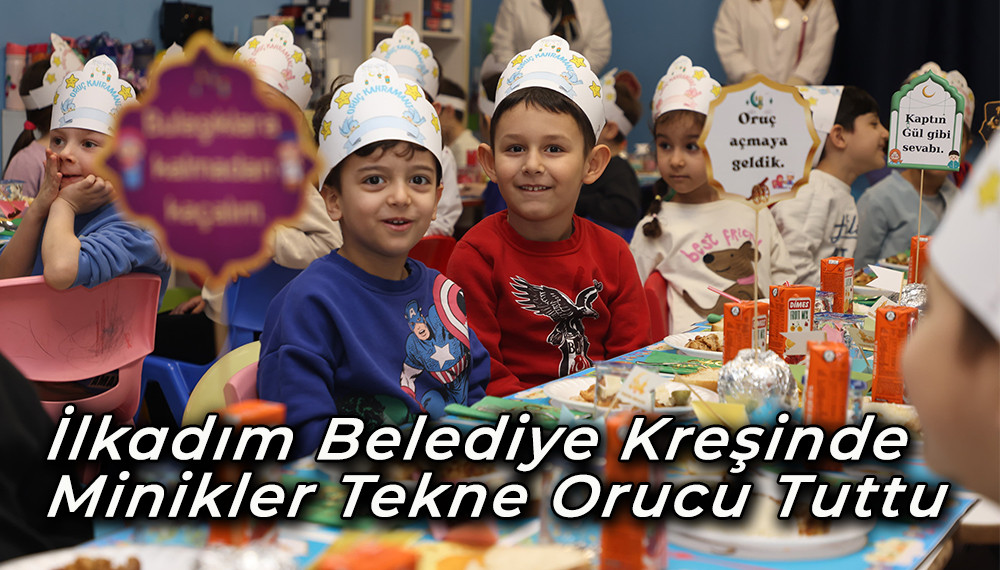 İlkadım Belediye Kreşinde Minikler Tekne Orucu Tuttu