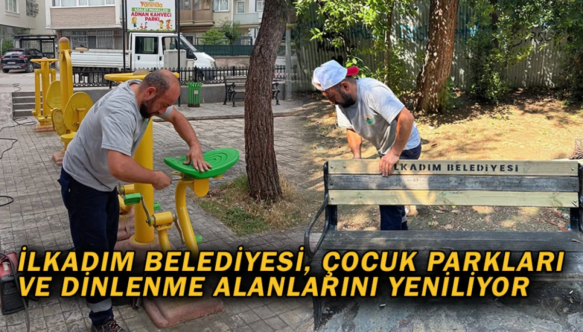 İlkadım Belediyesi, çocuk parkları ve dinlenme alanlarını yeniliyor