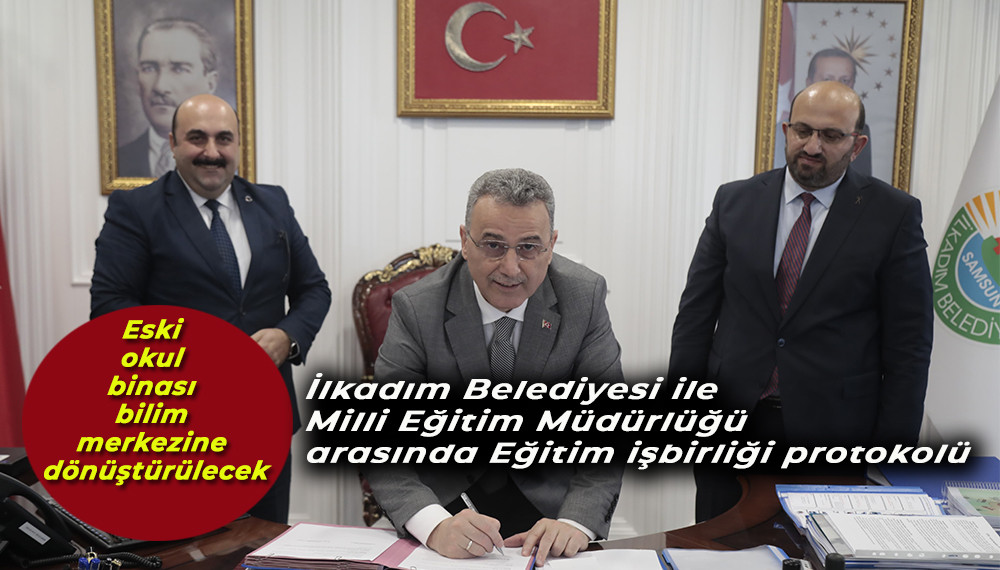  İlkadım Belediyesi ile Milli Eğitim Müdürlüğü arasında işbirliği protokolü
