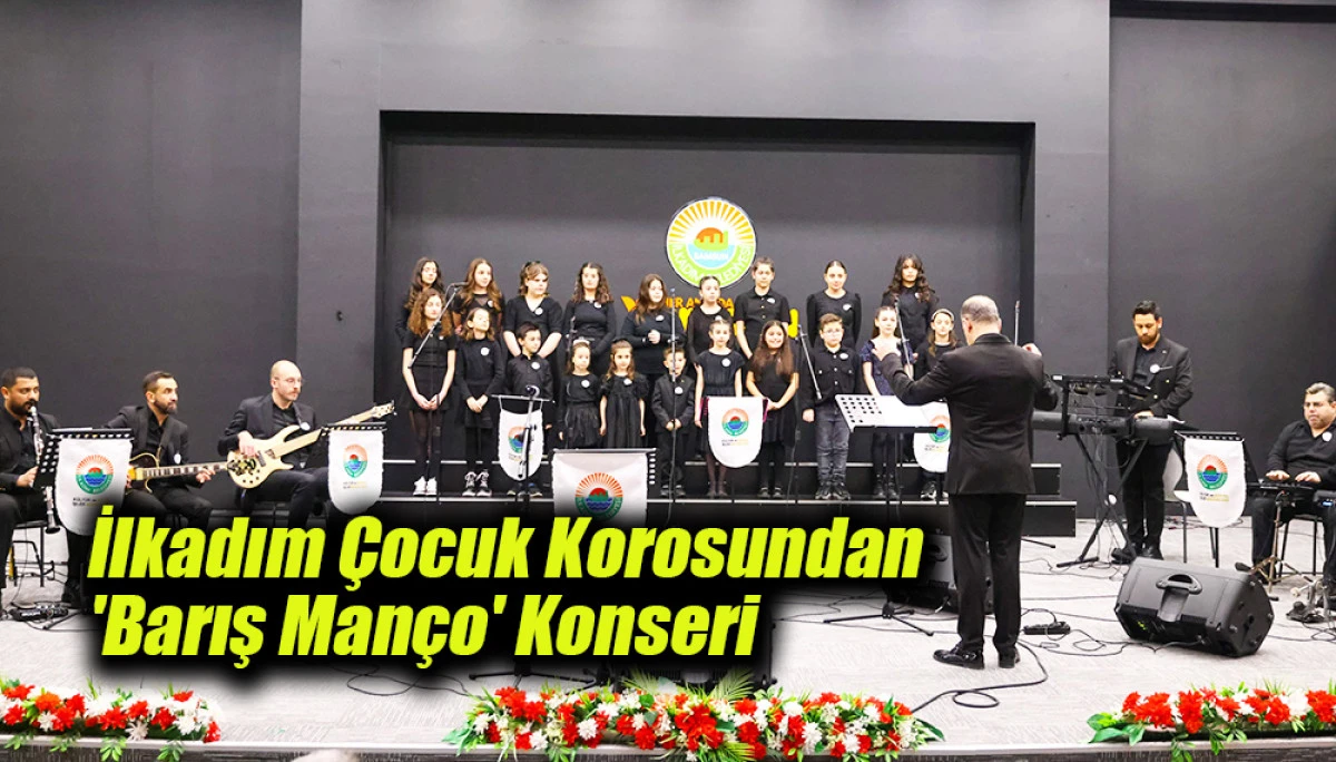 İlkadım &Ccedil;ocuk Korosundan 'Barış Man&ccedil;o' Konseri