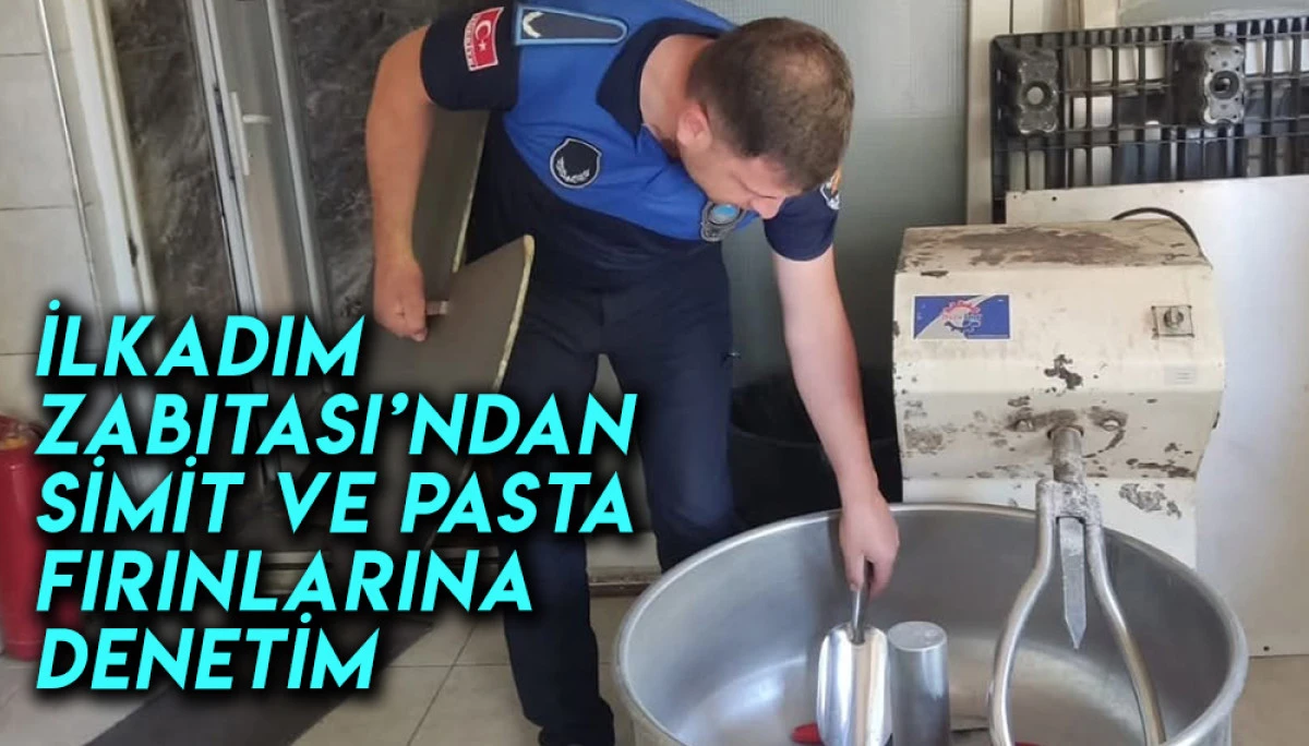 İlkadım Zabıtası’ndan Simit Ve Pasta Üreticilerine Denetim