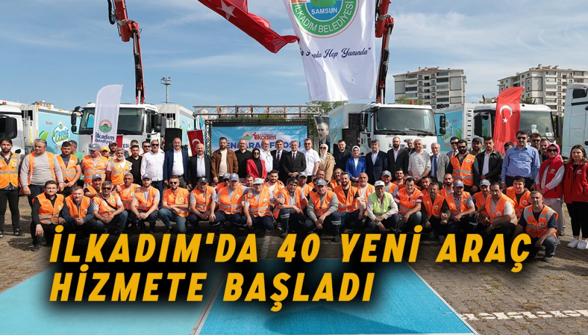 İlkadım'da 40 Yeni Araç Hizmete Başladı