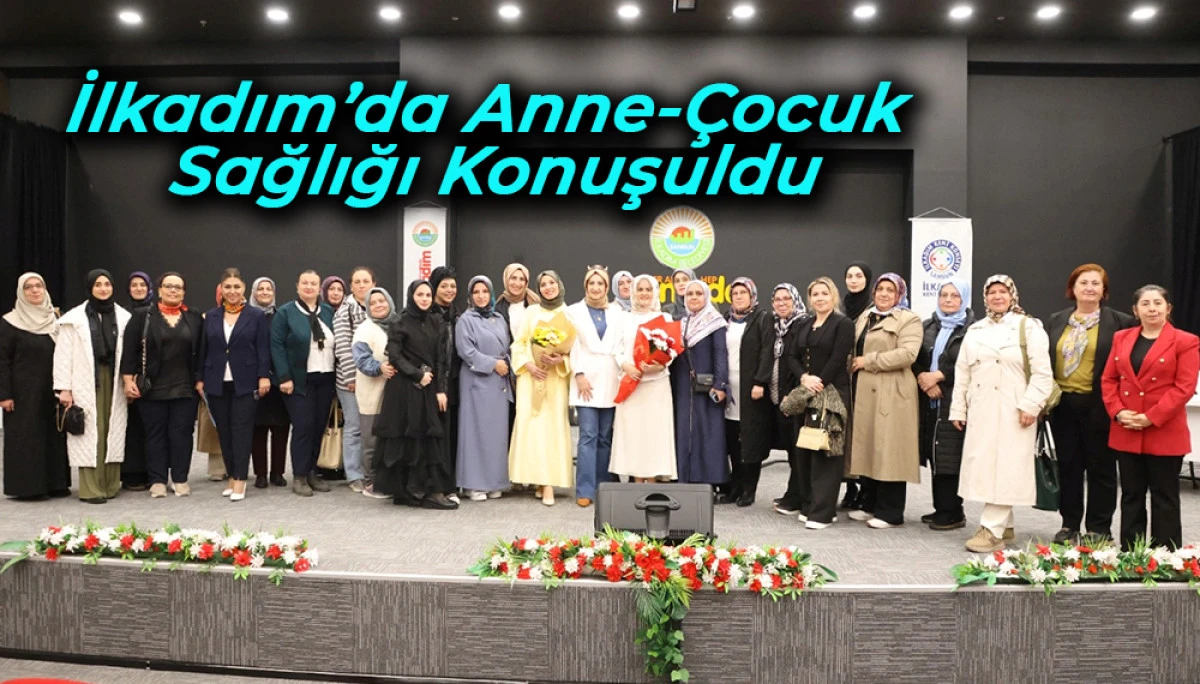 İlkadım’da Anne-Çocuk Sağlığı Konuşuldu