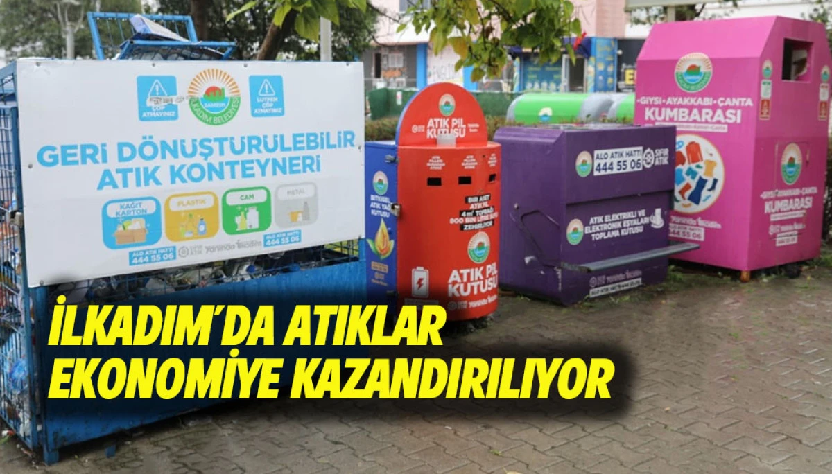 İlkadım&rsquo;da Atıklar Ekonomiye Kazandırılıyor