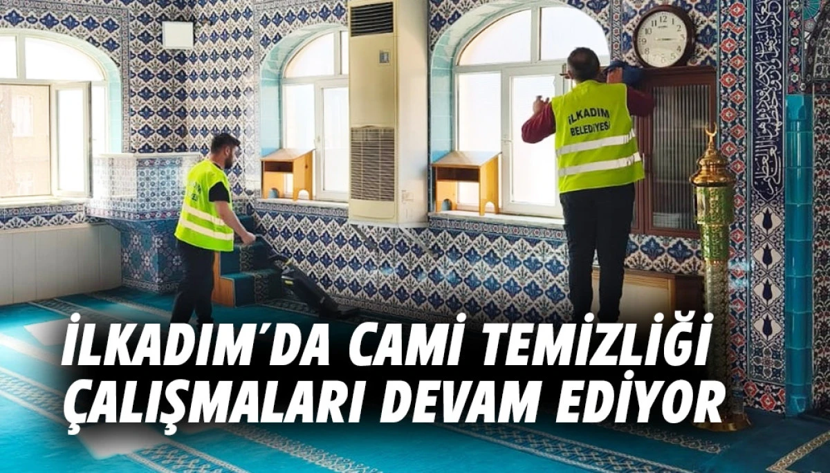 İlkadım&rsquo;da Cami Temizliği &Ccedil;alışmaları devam ediyor