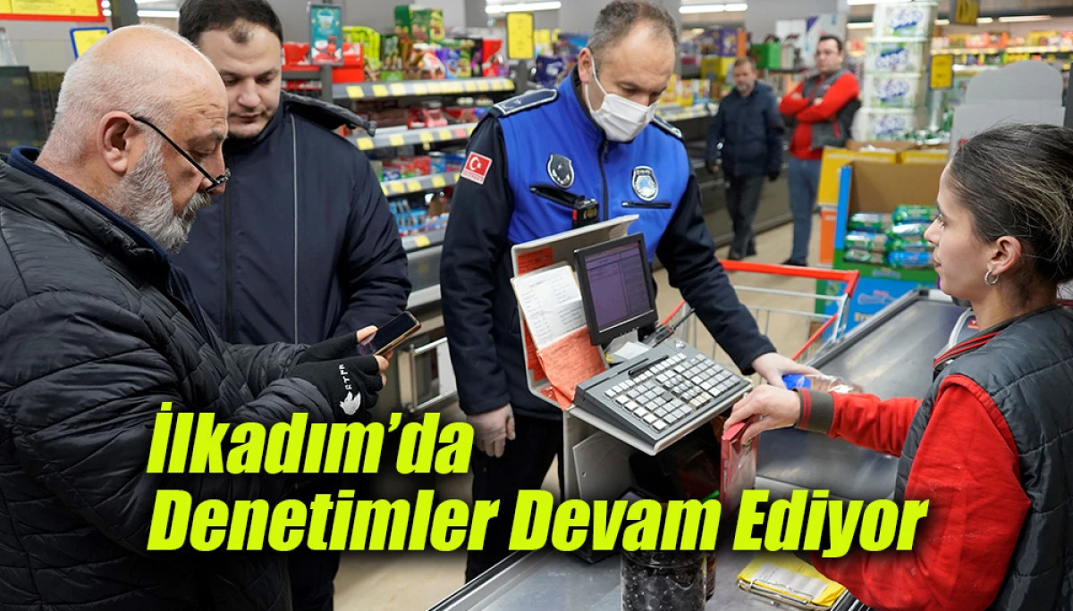 İlkadım&rsquo;da Denetimler Devam Ediyor