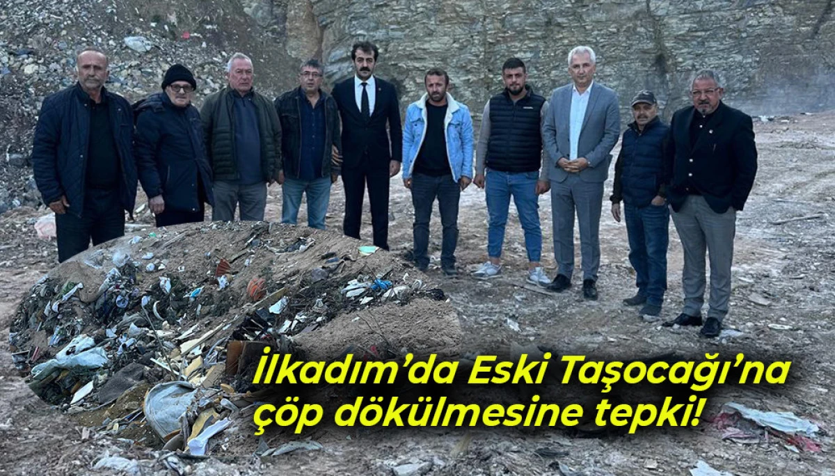 İlkadım’da Eski Taşocağı’na çöp dökülmesine tepki!