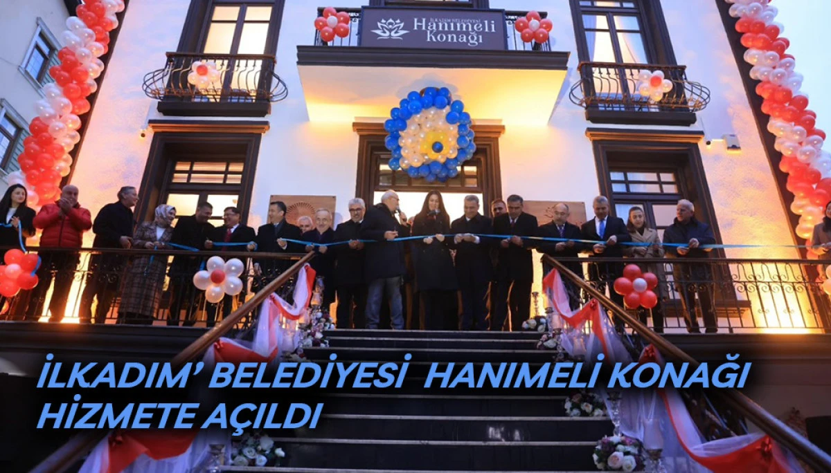 İlkadım&rsquo;da Hanımeli Konağı Hizmete A&ccedil;ıldı