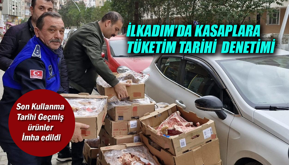 İlkadım’da Kasaplara Tüketim Tarihi  Denetimi