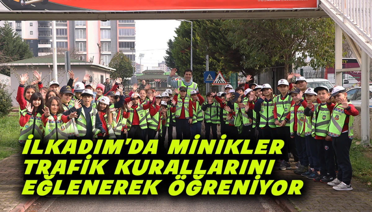 İlkadım&rsquo;da Minikler Trafik Kurallarını Eğlenerek &Ouml;ğreniyor
