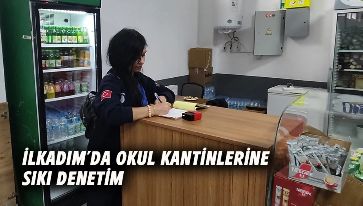 İlkadım&rsquo;da Okul Kantinlerine Sıkı Denetim