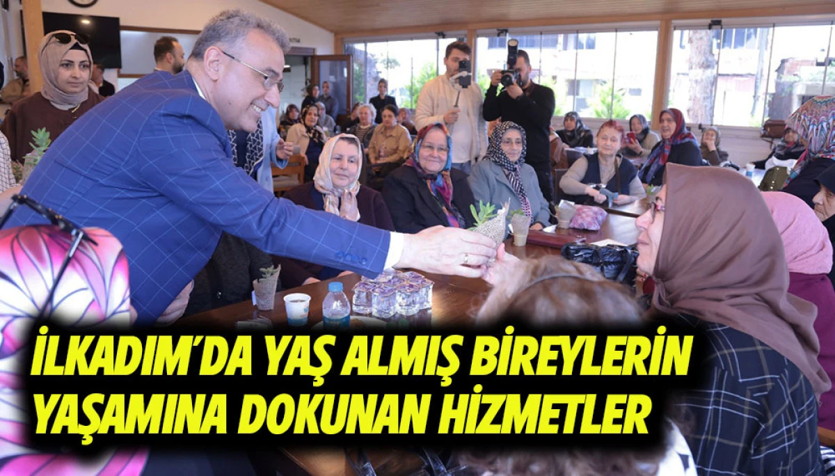 İlkadım&rsquo;da Yaş Almış Bireylerin Yaşamına Dokunan Hizmetler