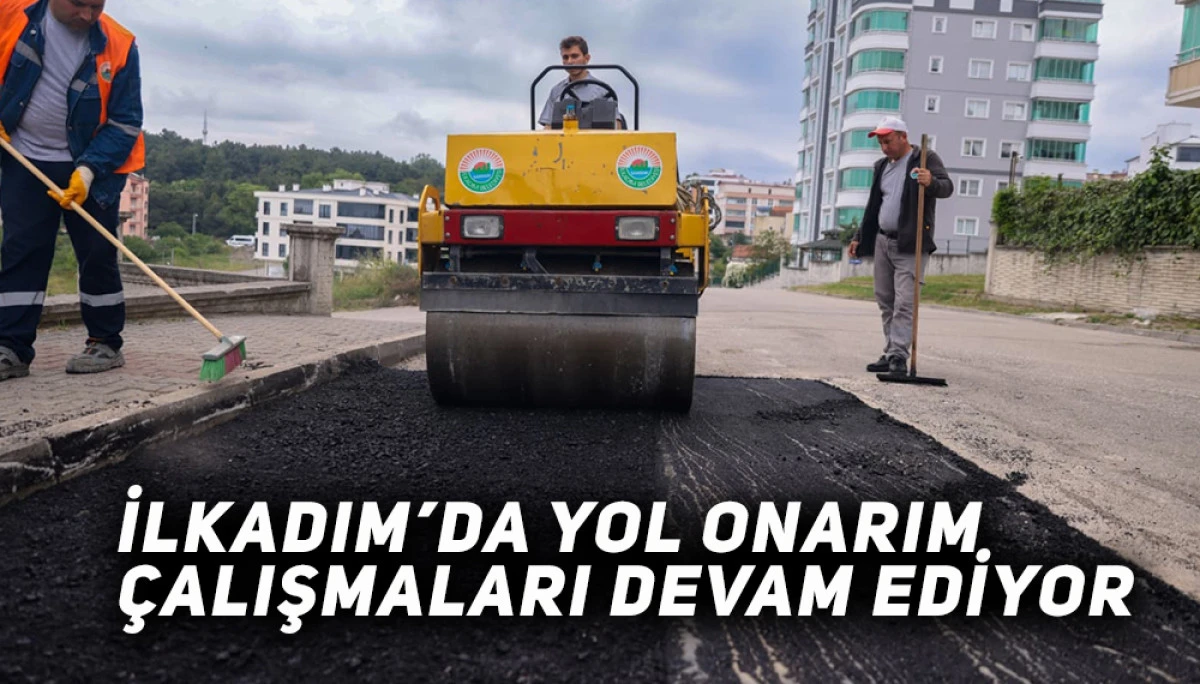 İlkadım&rsquo;da Yol Onarım &Ccedil;alışmaları Devam Ediyor