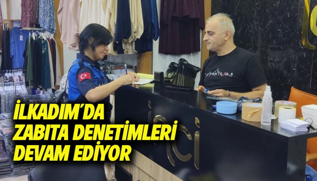 İlkadım&rsquo;da Zabıta Denetimleri Devam Ediyor