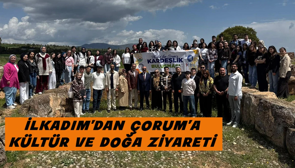 İlkadım&rsquo;ın Gen&ccedil;lerinden &Ccedil;orum&rsquo;a K&uuml;lt&uuml;r ve Doğa Ziyareti