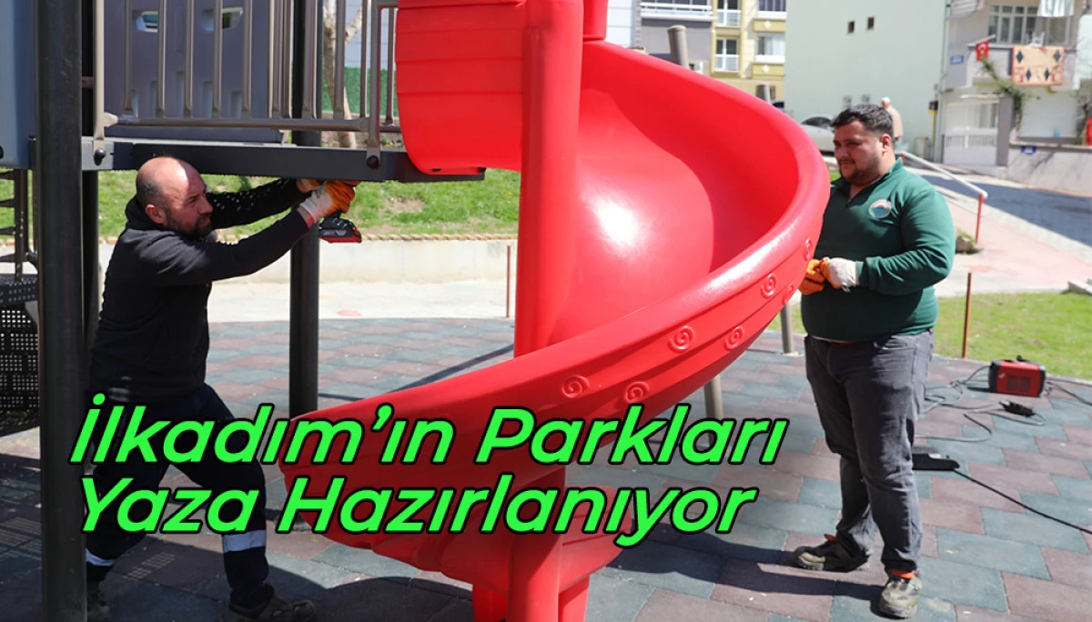 İlkadım&rsquo;ın Parkları Yaza Hazırlanıyor