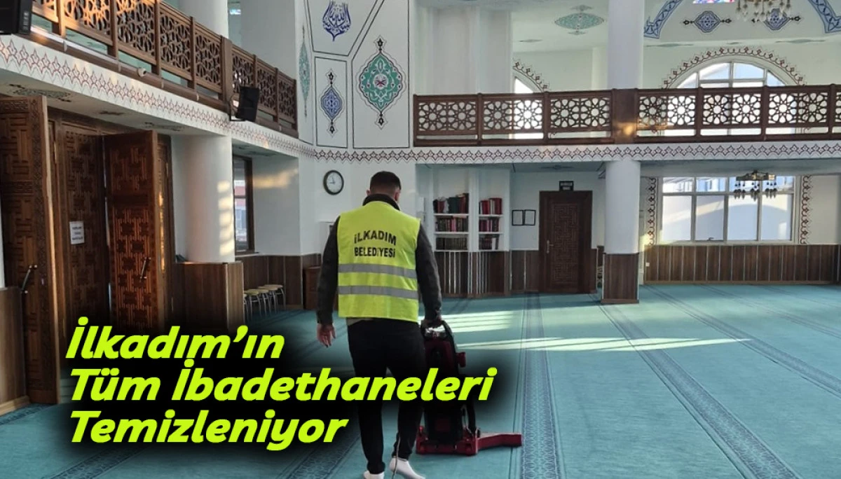 İlkadım’ın Tüm İbadethaneleri Temizleniyor