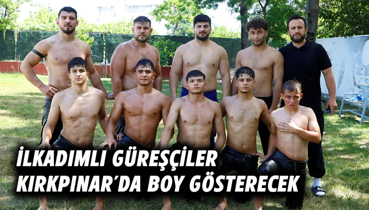 İlkadımlı G&uuml;reş&ccedil;iler Kırkpınar&rsquo;da Boy G&ouml;sterecek