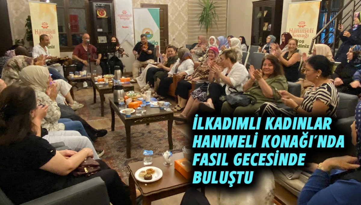 İlkadımlı Kadınlar Hanımeli Konağı&rsquo;nda Fasıl Gecesinde Buluştu