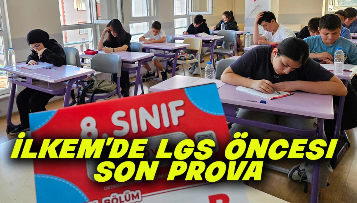 İLKEM&rsquo;de LGS &Ouml;ncesi Son Prova