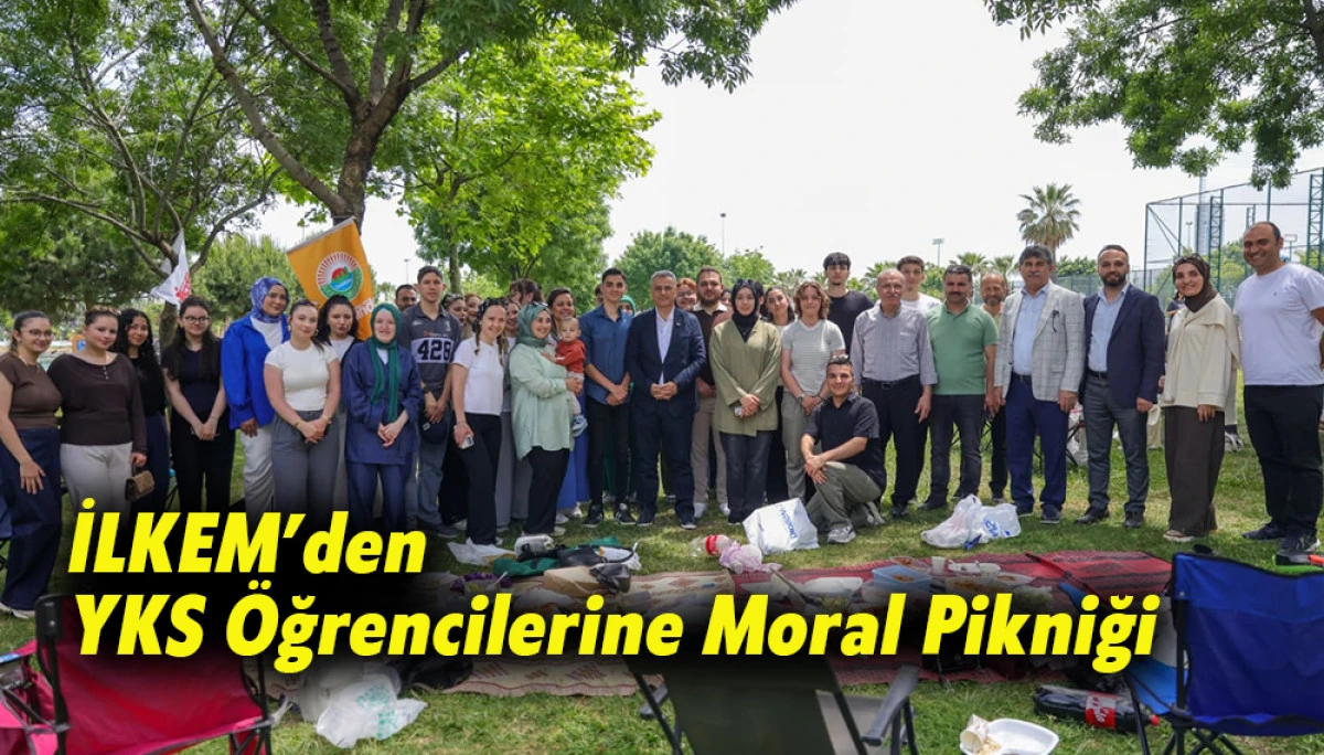 İLKEM&rsquo;den YKS &Ouml;ğrencilerine Moral Pikniği