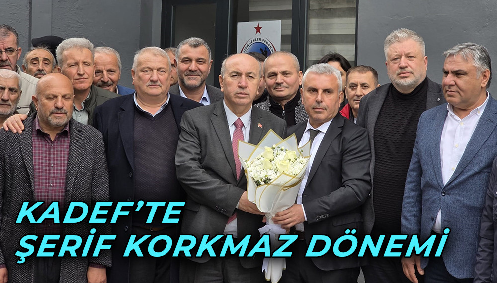 Kadef’te Şerif Korkmaz Dönemi