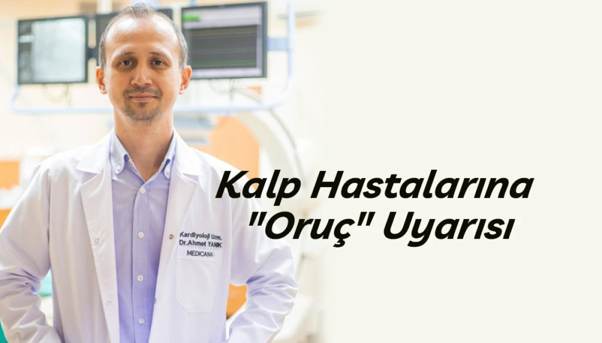 Kalp Hastalarına "Oru&ccedil;" Uyarısı