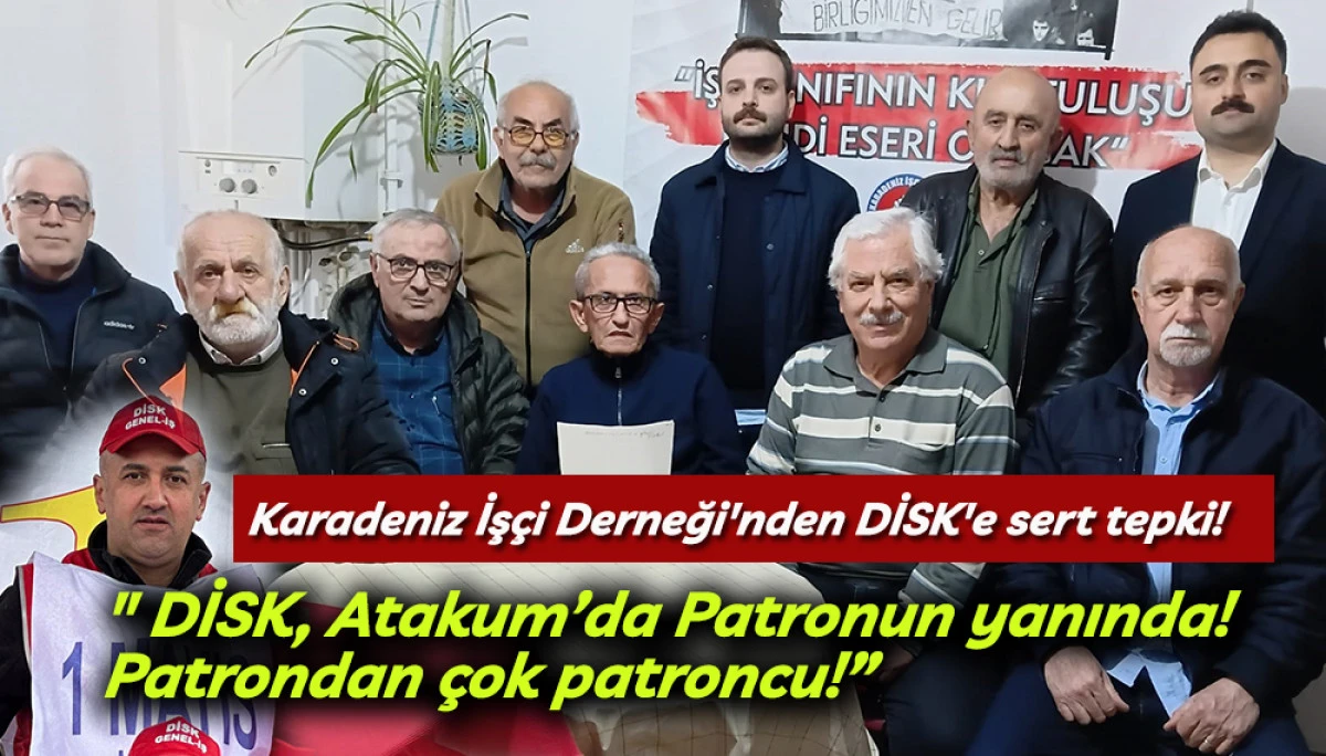 Karadeniz İş&ccedil;i Derneği'nden DİSK'e sert tepki!