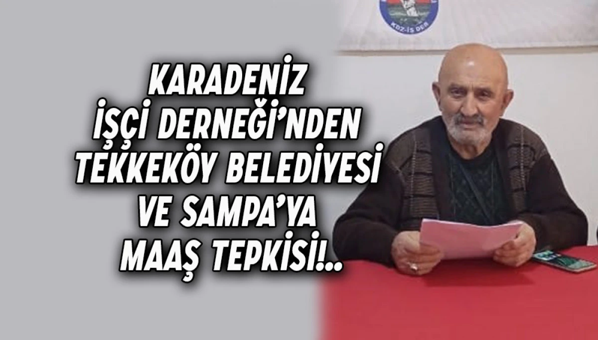 Karadeniz İşçi Derneği’nden Tekkeköy Belediyesi ve SAMPA’ya tepki!