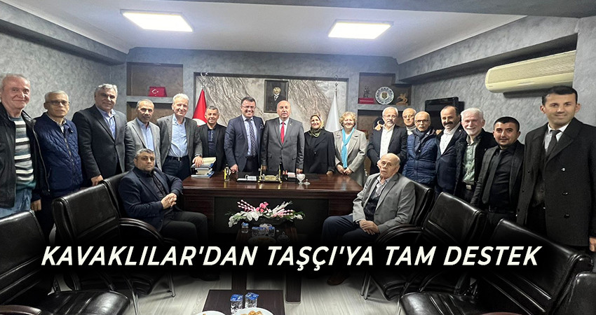 KAVAKLILAR'DAN TAŞÇI'YA TAM DESTEK