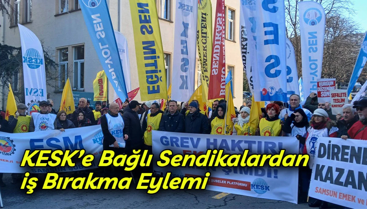 KESK&rsquo;e Bağlı Sendikalardan iş Bırakma Eylemi