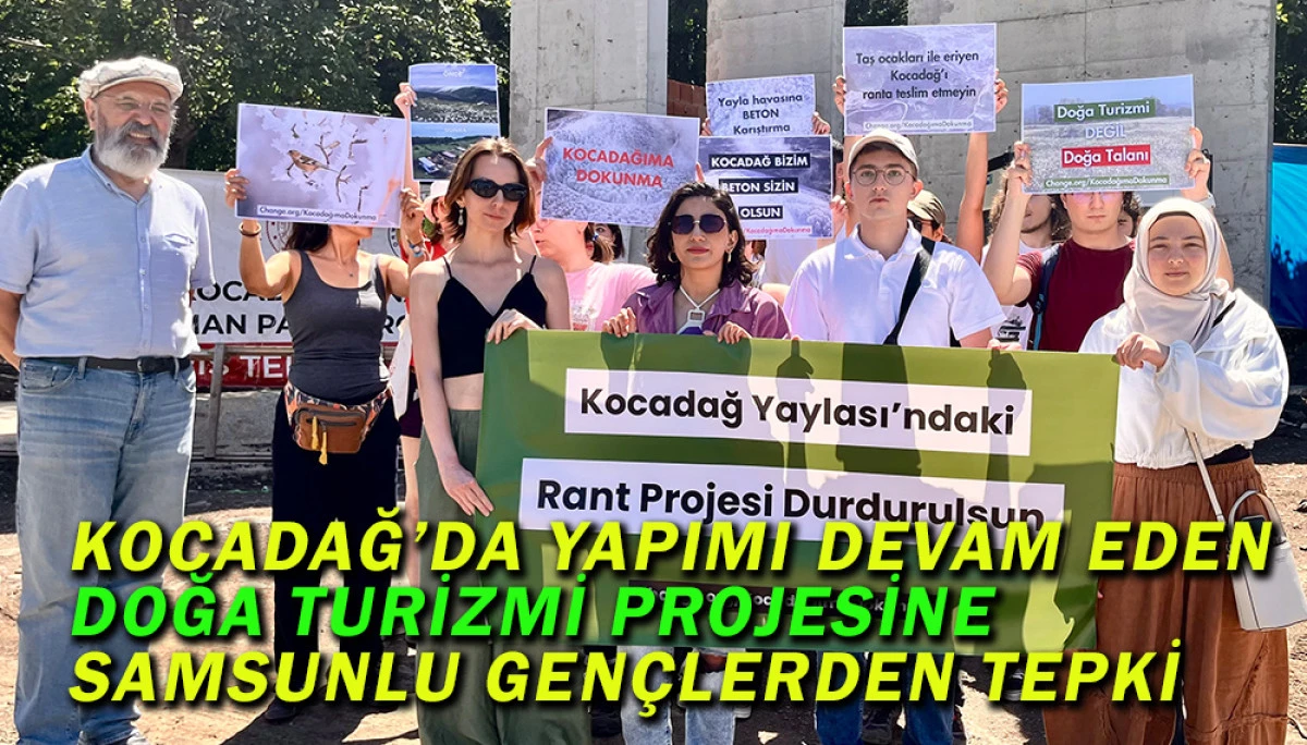 Kocadağ’da Yapimi Devam Eden Doğa Turizmi Projesine Samsunlu Gençlerden Tepki