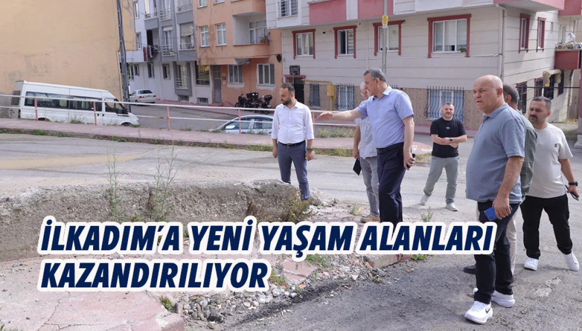 lkadım&rsquo;a Yeni Yaşam Alanları Kazandırılıyor