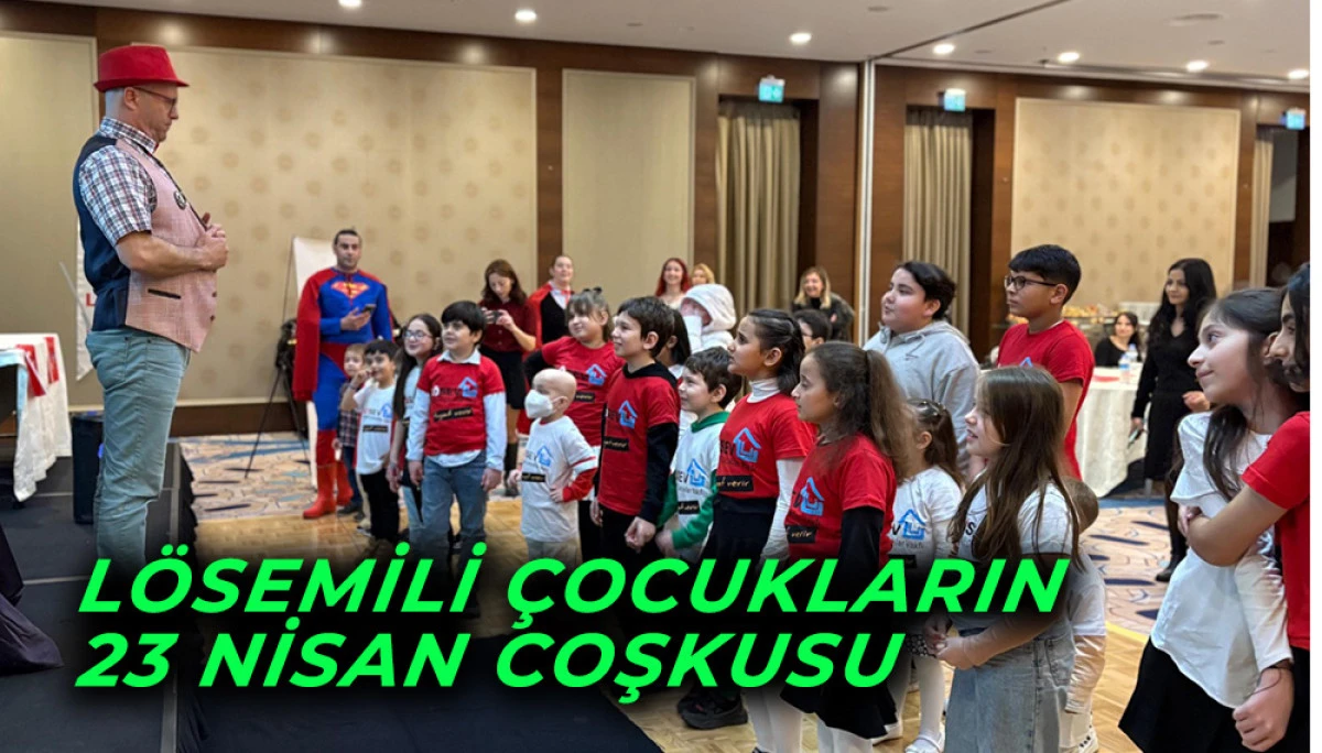  Lösemili Çocukların 23 Nisan Coşkusu