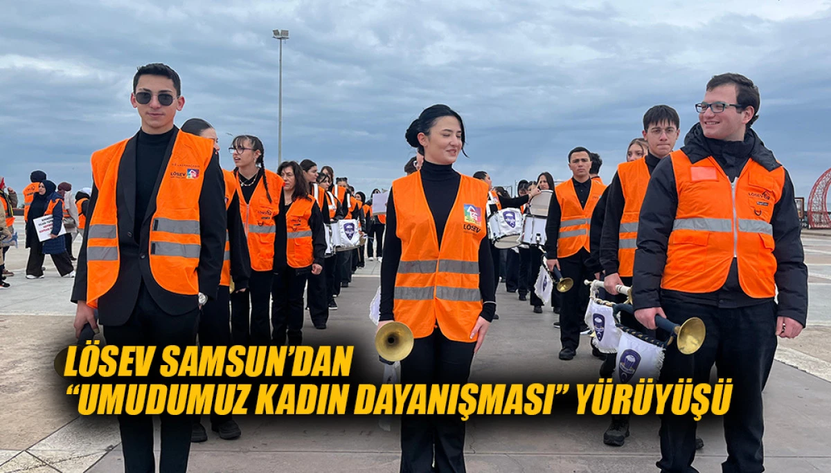 L&ouml;sev Samsun&rsquo;dan &ldquo;Umudumuz Kadın Dayanışması&rdquo; Y&uuml;r&uuml;y&uuml;ş&uuml;