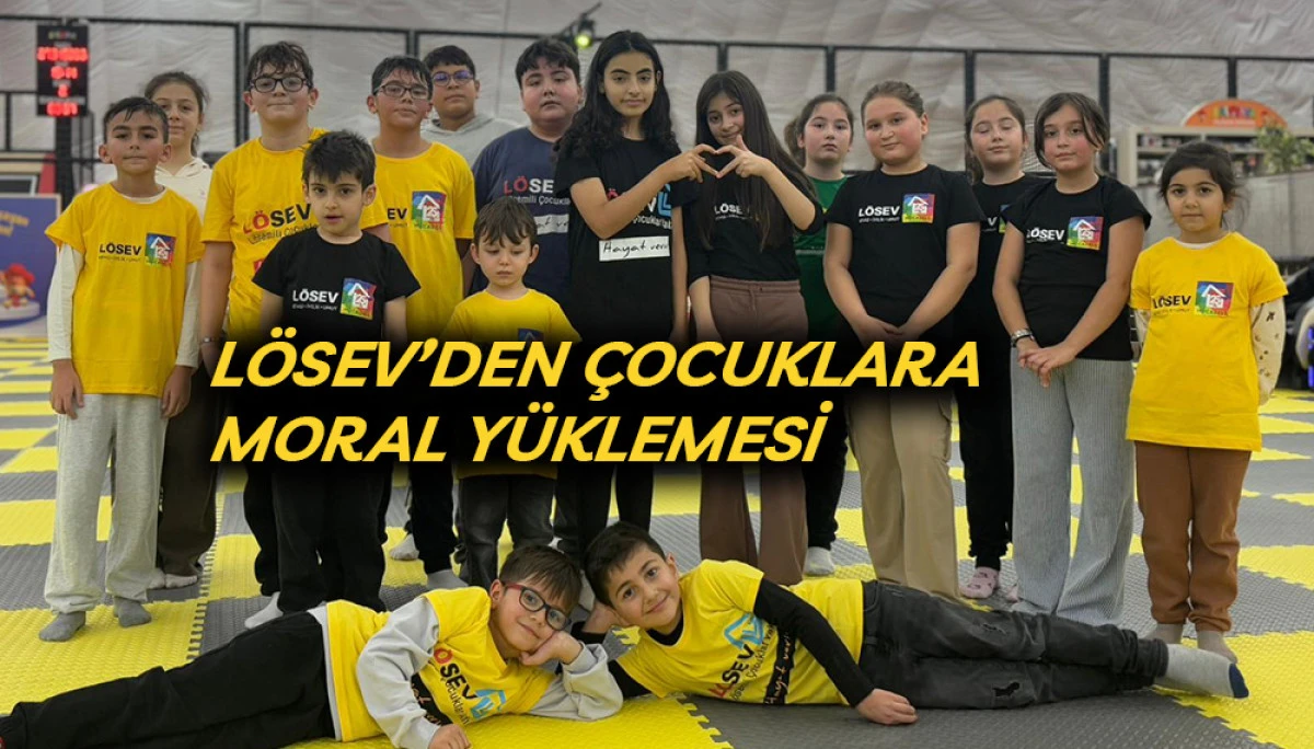 L&Ouml;SEV&rsquo;den  &Ccedil;ocuklara Moral Y&uuml;klemesi