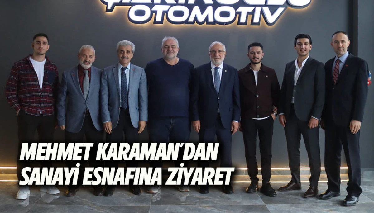 Mehmet Karaman&rsquo;dan Sanayi Esnafına Ziyaret