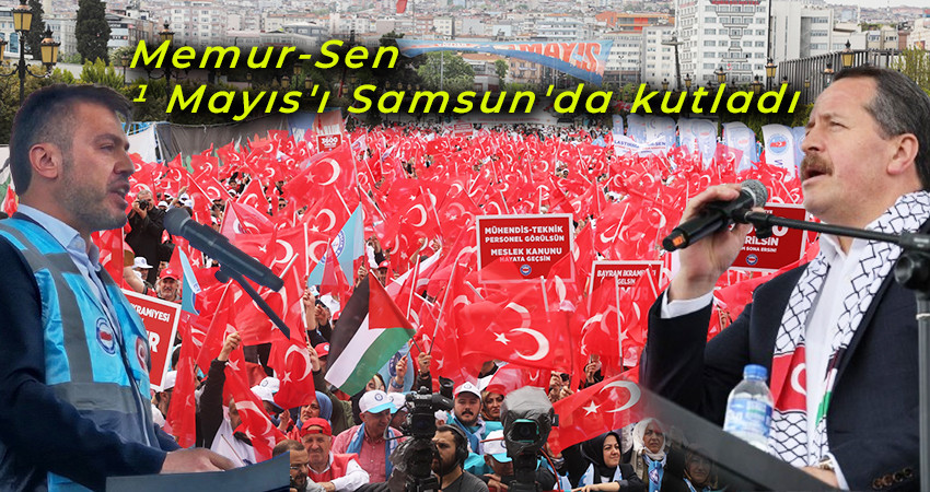Memur-Sen 1 Mayıs'ı Samsun'da kutladı